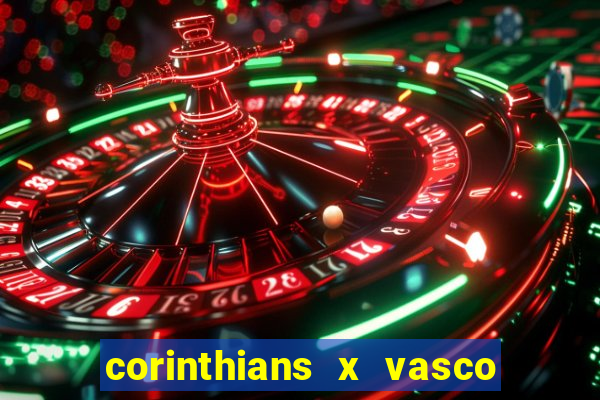 corinthians x vasco da gama ao vivo futemax